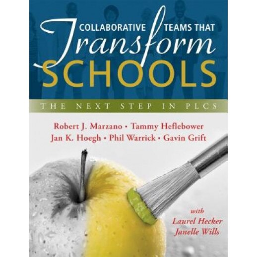 Collaborative Teams That Transform Schools: The Next Step in Plcs, Robert J. Marzano (Author)