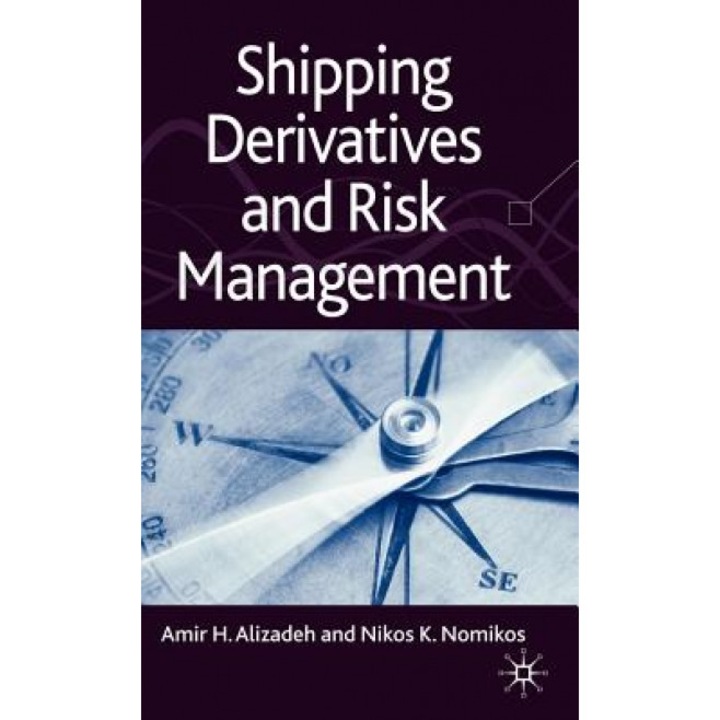 Shipping Derivatives and Risk Management - Amir Alizadeh (Author)