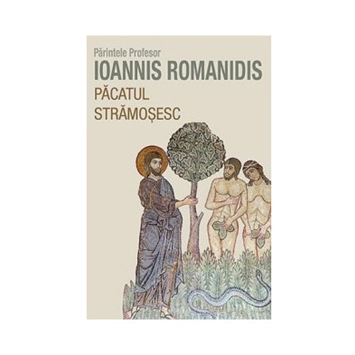 Pacatul stramosesc - Ioanes Romanides