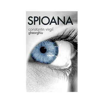 Spioana - Constantin Virgil Gheorghiu Spioana - Constantin Virgil Gheorghiu