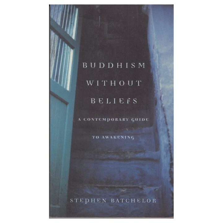 Buddhism Without Beliefs - Stephen Batchelor
