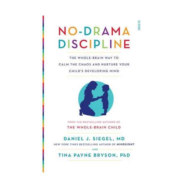 No-Drama Discipline - Daniel J. Siegel,Tina Payne Bryson