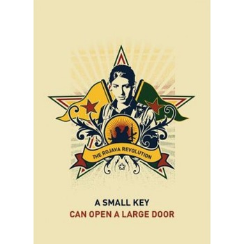 A Small Key Can Open a Large Door: The Rojava Revolution, Strangers in a. Tangled Wilderness (Editor) A Small Key Can Open a Large Door: The Rojava Revolution, Strangers in a. Tangled Wilderness (Editor)