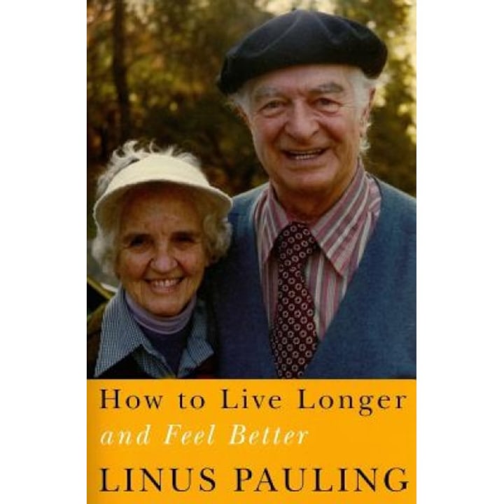 How to Live Longer and Feel Better, Linus Pauling