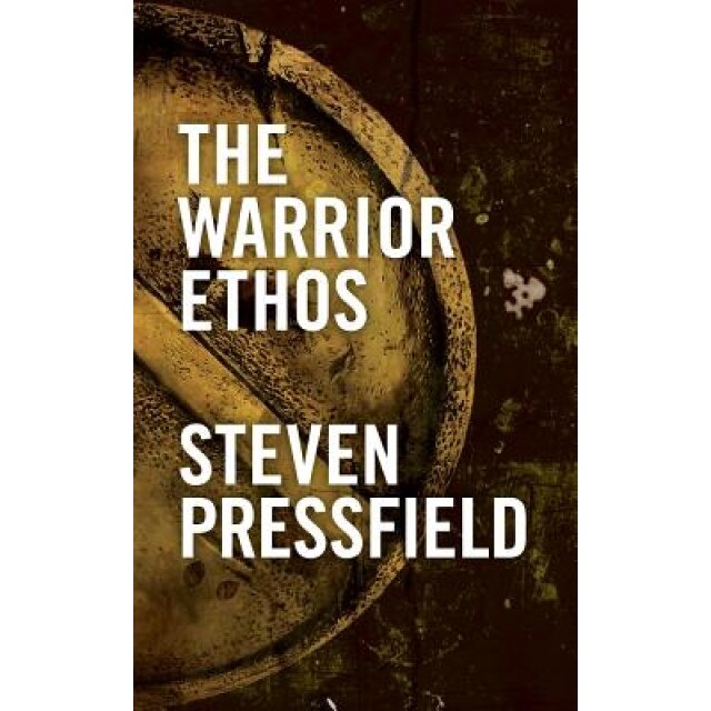 The Warrior Ethos, Steven Pressfield (Author)