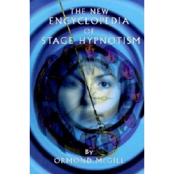 The New Encyclopedia of Stage Hypnotism - Ormond McGill The New Encyclopedia of Stage Hypnotism - Ormond McGill
