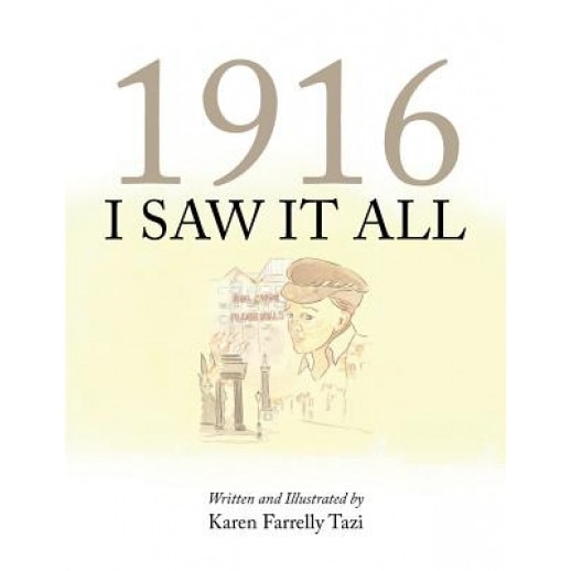 1916 I Saw It All, Karen Farrelly Tazi (Author)