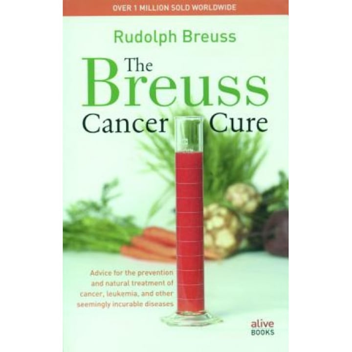 atmosphere Elementary school Equip The Breuss Cancer Cure: Advice for the Prevention and Natural Treatment of  Cancer, Leukemia, and Other Seemingly Incurable Diseases, Rudolf Breuss -  eMAG.ro