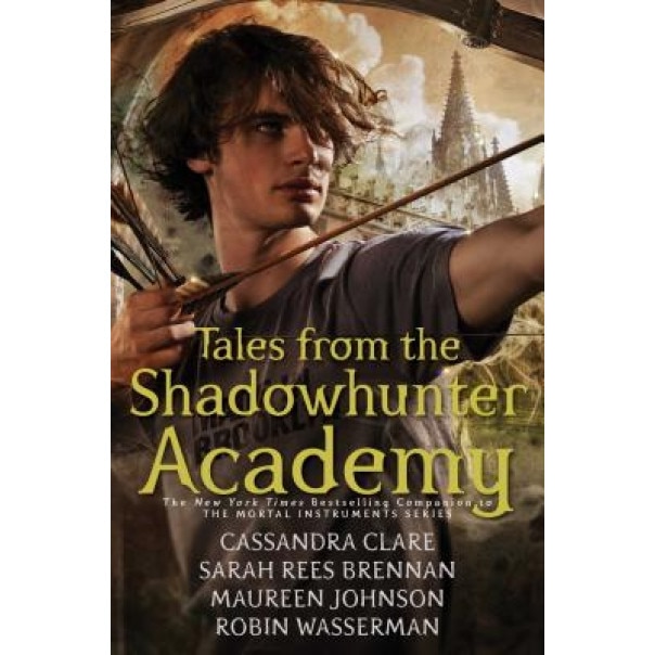 Tales from the Shadowhunter Academy, Cassandra Clare (Author)