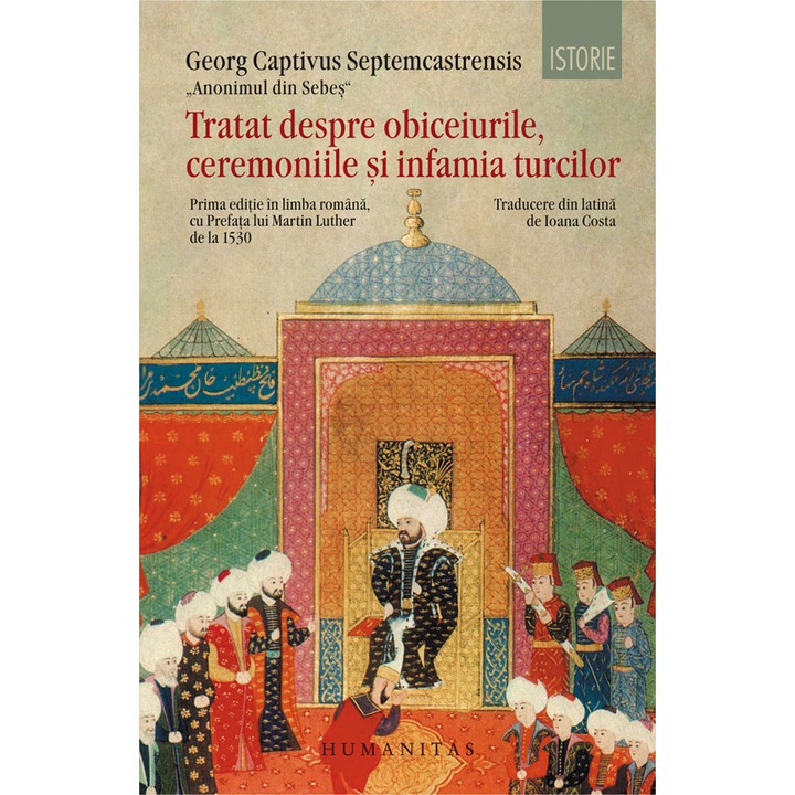 Tratat despre obiceiurile, starea si infamia turcilor - Georg Captivus Septemcastrensis