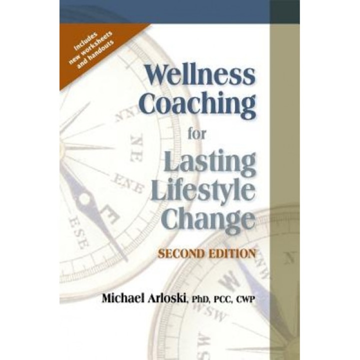 Wellness Coaching for Lasting Lifestyle Change - 2nd Edition - Michael Arloski (Author)