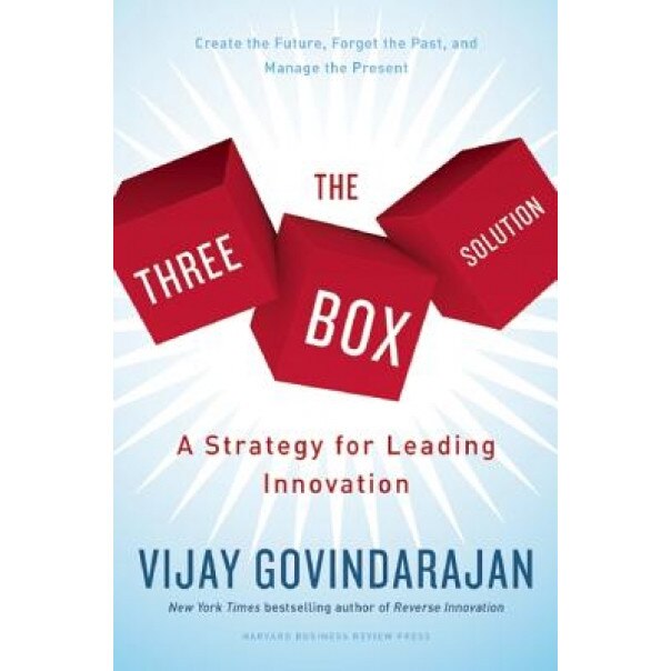 The Three Box Solution: A Strategy for Leading Innovation - Vijay Govindarajan (Author)