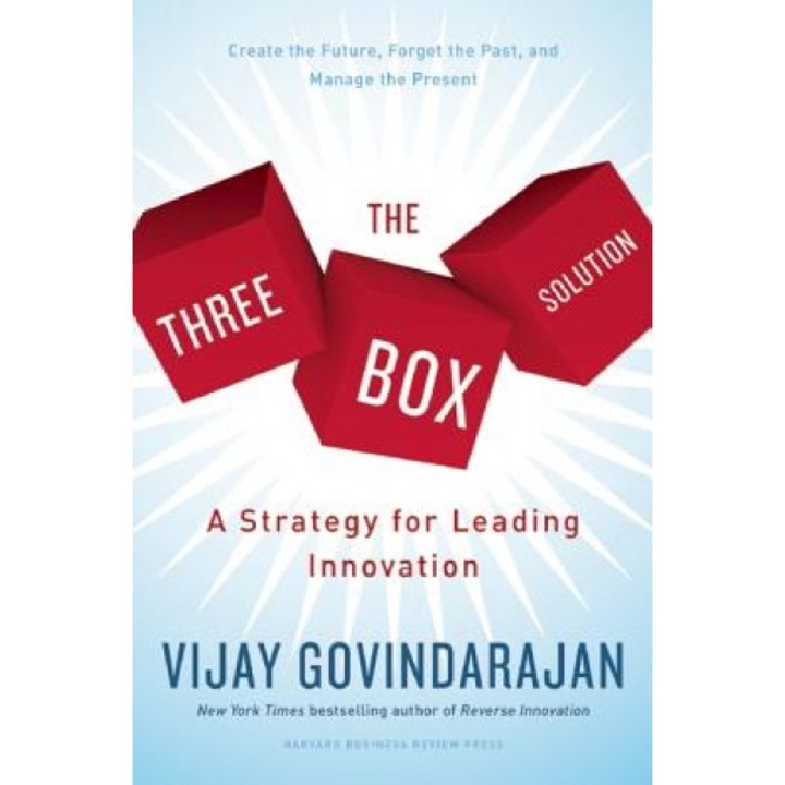 The Three Box Solution: A Strategy for Leading Innovation - Vijay Govindarajan (Author)