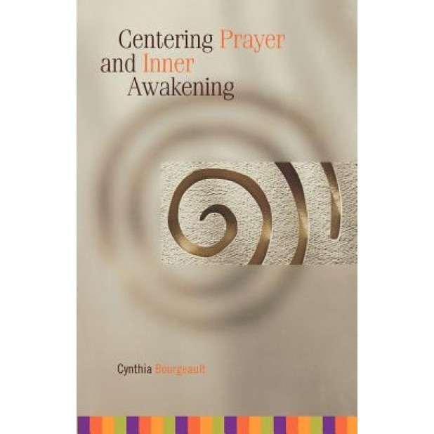 Centering Prayer and Inner Awakening, Cynthia Bourgeault