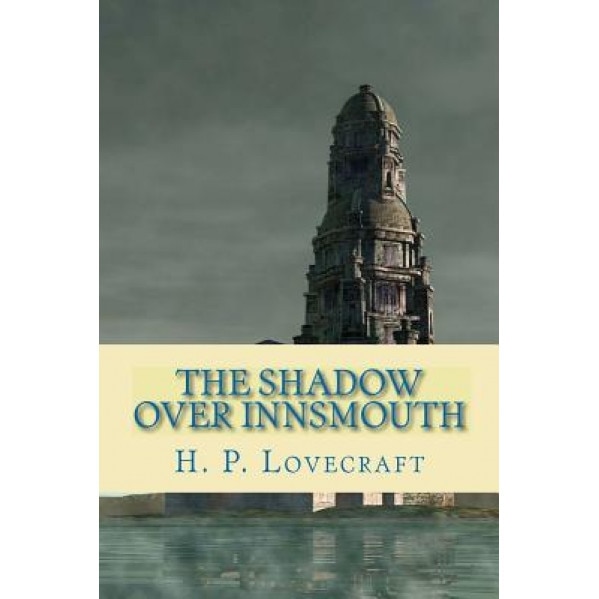 The Shadow Over Innsmouth, H. P. Lovecraft
