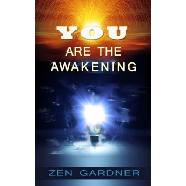You Are the Awakening, Zen Gardner (Author)