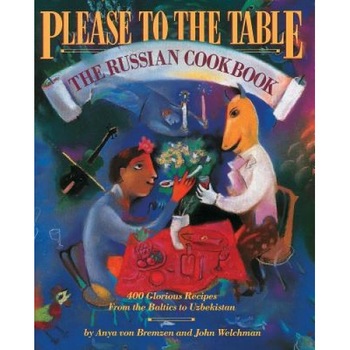Please to the Table: The Russian Cookbook, Anya Von Bremzen (Author) Please to the Table: The Russian Cookbook, Anya Von Bremzen (Author)