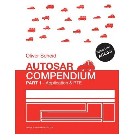 Autosar Compendium - Part 1: Application & Rte, Oliver Scheid (Author)