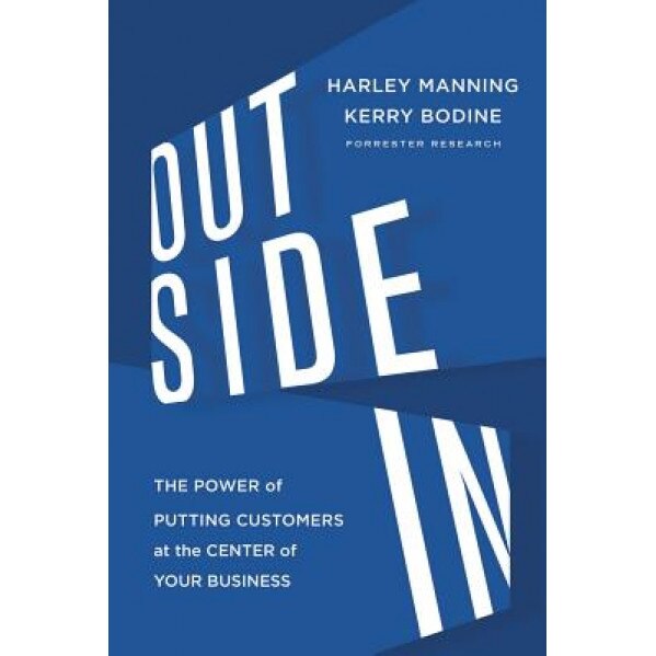 Outside in: The Power of Putting Customers at the Center of Your Business - Harley Manning (Author)