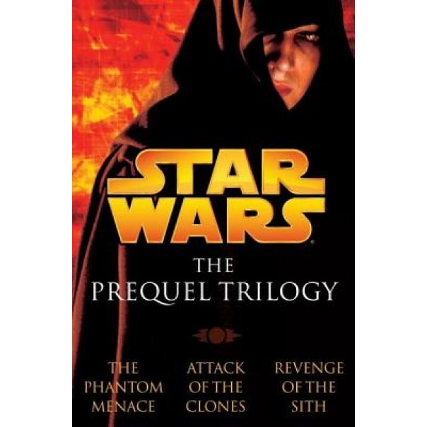 Star Wars: The Prequel Trilogy: The Phantom Menace/Attack of the Clones/Revenge of the Sith, R. A. Salvatore, Terry Brooks, Matthew Woodring Stover