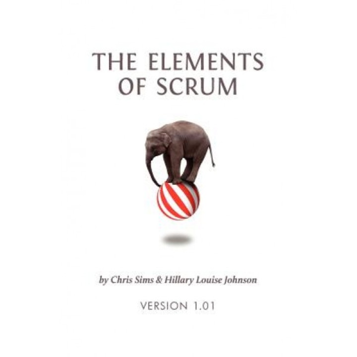 The Elements of Scrum, Chris Sims (Author)
