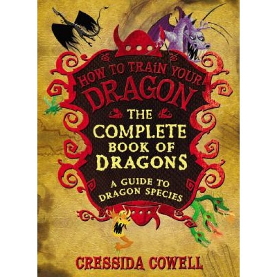 The Complete Book of Dragons: (A Guide to Dragon Species), Cressida Cowell (Author)