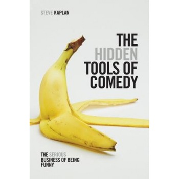 The Hidden Tools of Comedy: The Serious Business of Being Funny, Steve Kaplan (Author) The Hidden Tools of Comedy: The Serious Business of Being Funny, Steve Kaplan (Author)