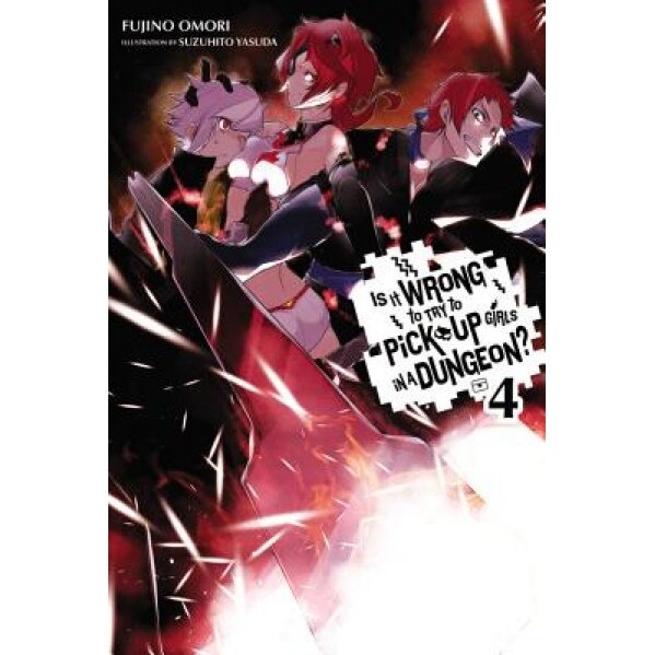 Is It Wrong to Try to Pick Up Girls in a Dungeon?, Volume 4, Fujino Omori (Author)
