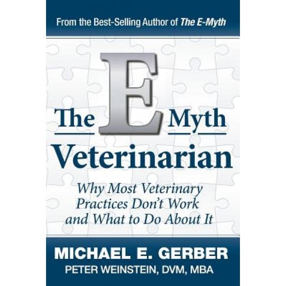The E-Myth Veterinarian - Michael E. Gerber (Author)