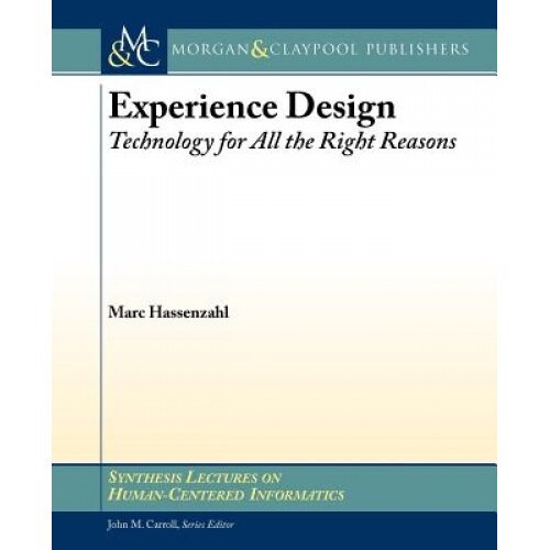 Experience Design: Technology for All the Right Reasons - Marc Hassenzahl (Author)