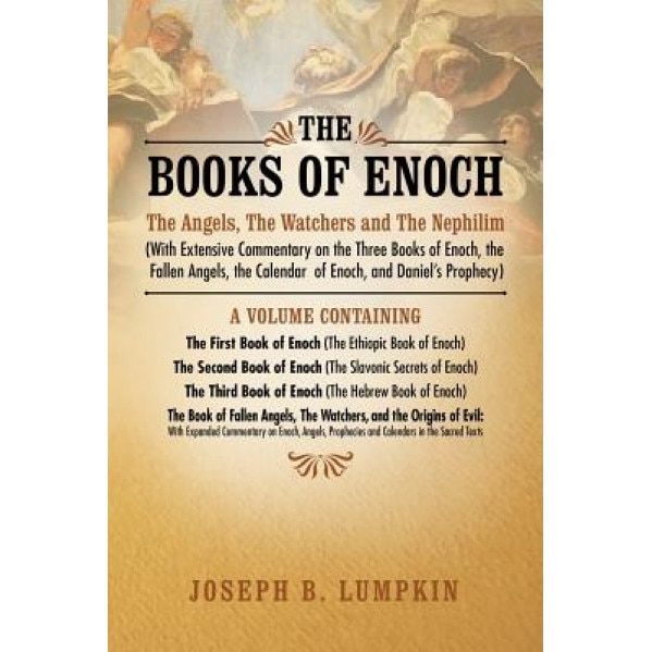 The Books of Enoch: The Angels, Joseph B. Lumpkin (Author)