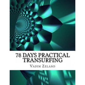 78 Days Practical Transurfing: Based on the Work of Vadim Zeland, Vadim Zeland (Author) 78 Days Practical Transurfing: Based on the Work of Vadim Zeland, Vadim Zeland (Author)
