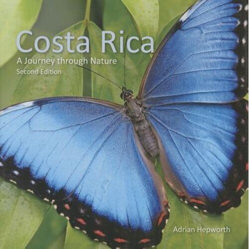 Costa Rica: A Journey Through Nature, Adrian Hepworth (Text by (Art/Photo Books))