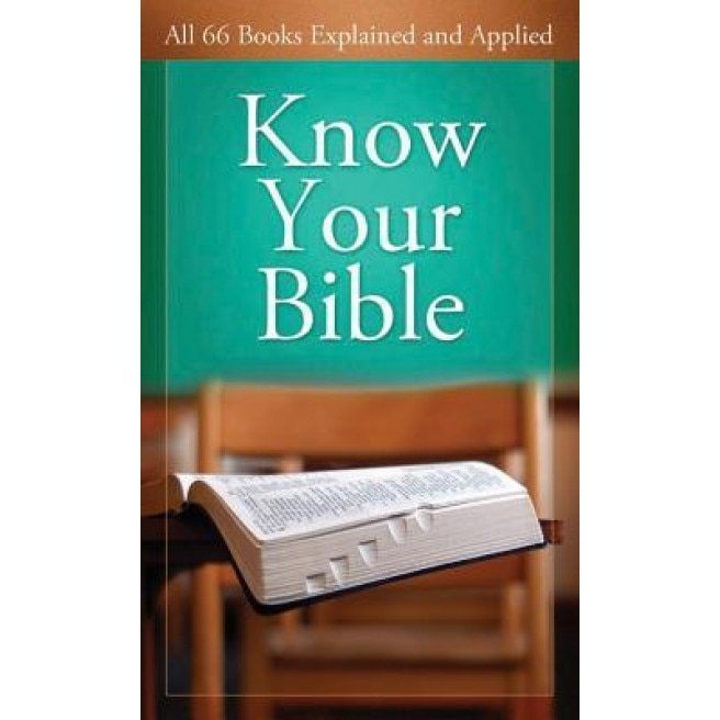 Know Your Bible: All 66 Books Explained and Applied, George Knight (Author)