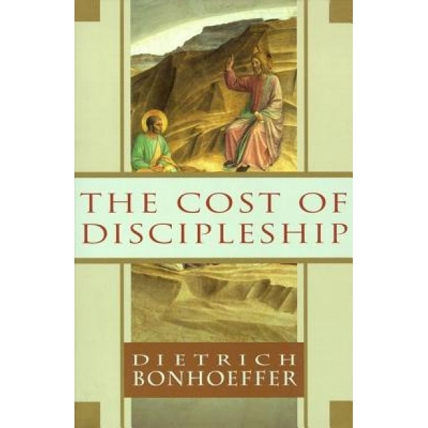 The Cost of Discipleship, Dietrich Bonhoeffer