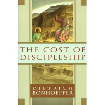 The Cost of Discipleship, Dietrich Bonhoeffer The Cost of Discipleship, Dietrich Bonhoeffer