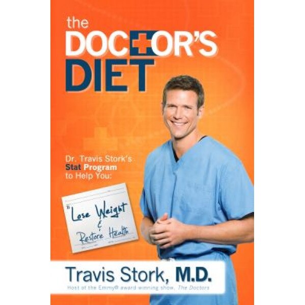 The Doctor's Diet: Dr. Travis Stork's STAT Program to Help You Lose Weight, Restore Optimal Health, Prevent Disease, and Add Years to You, Travis Stork (Author)