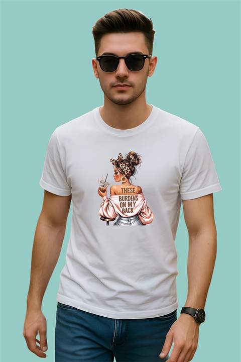 Tricou barbat boss girl these burdens on my back, boss girl aceste poveri pe umerii mei, Alb