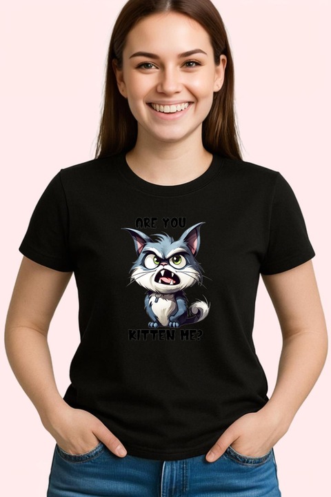 Tricou Dama are you kitten me mesaj haios pisica funny, Negru