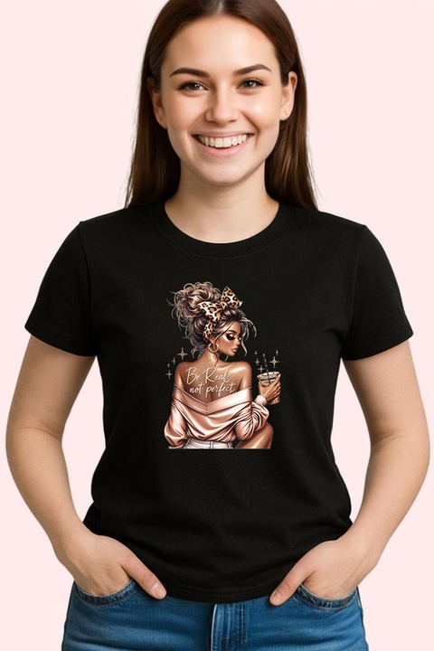 Tricou Dama boss girl be real not perfect, boss girl fii reala nu perfecta, Negru