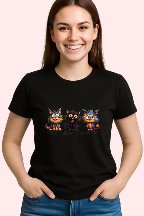 Tricou Dama i was normal 3 cats ago poster pisici haioase colaj, Negru