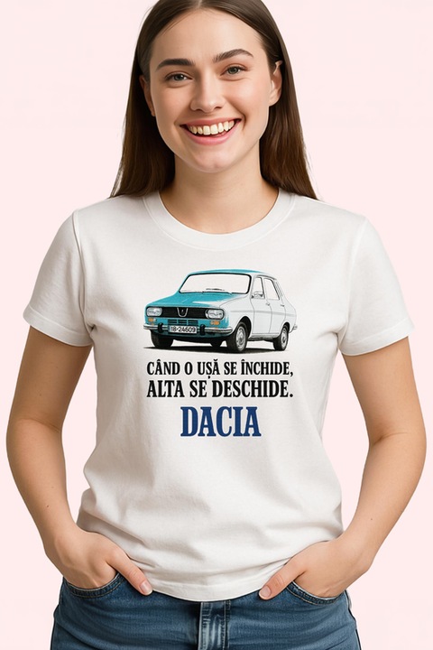 Tricou Dama Cand O usa se inchide alta se deschide, dacia, Alb