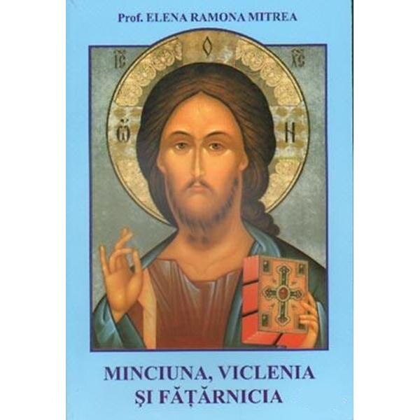 Minciuna, viclenia si fatarnicia - Elena Ramona Mitrea