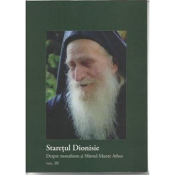 Despre monahism si Sfantul munte Athos - Staretul Dionisie Despre monahism si Sfantul munte Athos - Staretul Dionisie