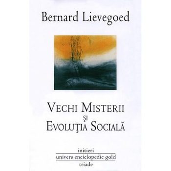 Vechi misterii si evolutia sociala - Bernard Lievegoed Vechi misterii si evolutia sociala - Bernard Lievegoed