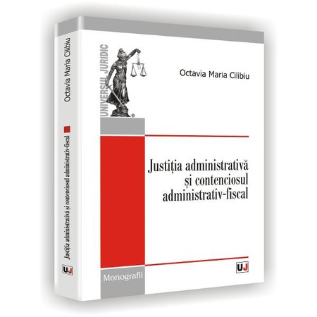 Justitia Administrativa Si Contenciosul Administrativ Fiscal Octavia Maria Cilibiu Emag Ro