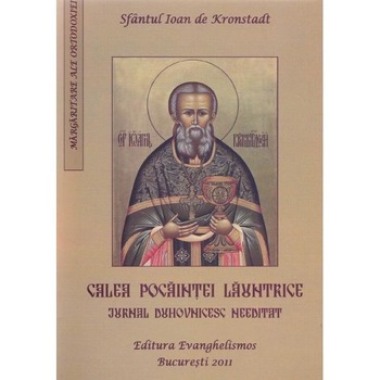 Calea pocaintei launtrice - Ioan de Kronstadt Calea pocaintei launtrice - Ioan de Kronstadt