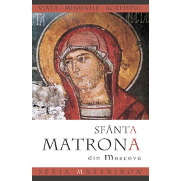 Viata si minunile Sfintei Matrona din Moscova