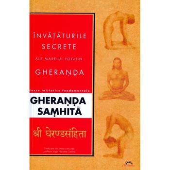 Invataturile secrete - Gheranda Samhita Invataturile secrete - Gheranda Samhita