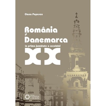 Romania si Danemarca in prima jumatate a secolului XX - Oana Popescu Romania si Danemarca in prima jumatate a secolului XX - Oana Popescu